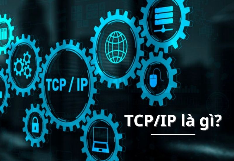đặc điểm chính của mạng TCP/IP